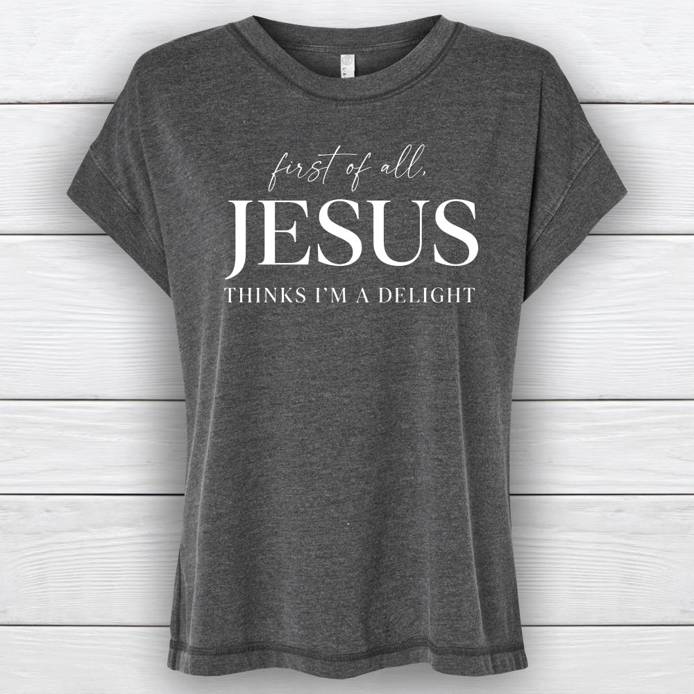 First of All, Jesus Thinks I'm a Delight – Women's Christian Vintage Wash T-Shirt