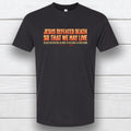 So That We May Live Unisex Christian Tee